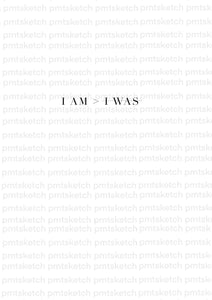 I AM > I WAS